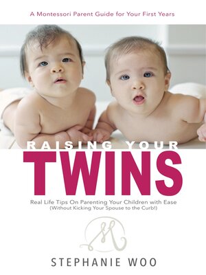 cover image of Raising Your Twins: Real Life Tips on Parenting Your Children with Ease